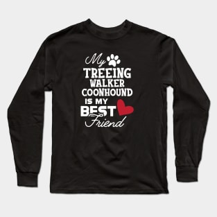 Treeing walker coonhound - My treeing walker coonhound is my best friend Long Sleeve T-Shirt